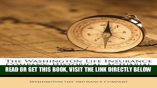 [New] Ebook The Washington Life Insurance Company: Historical, Actuarial And Medical Statistics...