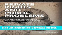[New] Ebook Private Rights and Public Problems: The Global Economics of Intellectual Property in