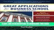 Read Now Great Applications for Business School, Second Edition (Great Application for Business