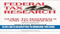Read Now Federal Tax Research Guide to Materials and Techniques: Guide to Materials and Techniques