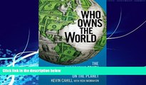 Big Deals  Who Owns the World: The Surprising Truth About Every Piece of Land on the Planet  Full