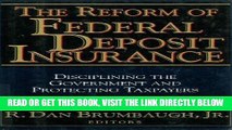 [New] Ebook The Reform of Federal Deposit Insurance: Disciplining the Government and Protecting