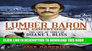 [New] Ebook Lumber Baron of the Comstock Lode: The Life and Times of Duane L. Bliss Free Online