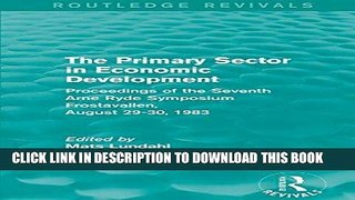 [New] Ebook The Primary Sector in Economic Development (Routledge Revivals): Proceedings of the