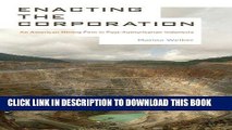[New] Ebook Enacting the Corporation: An American Mining Firm in Post-Authoritarian Indonesia Free