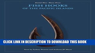 Read Now Fish Hooks of the Pacific Islands: A Pictorial Guide to the Fish Hooks from the Peoples