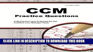 Read Now CCM Practice Questions: CCM Practice Tests   Exam Review for the Certified Case Manager