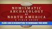 Read Now Numismatic Archaeology of North America: A Field Guide (Guides to Historical Artifacts)