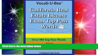 Must Have  Vocab-U-Bee California CA Real Estate License Exam Top Pass Words 2015  READ Ebook Full