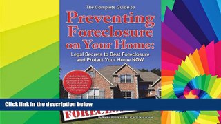 Must Have  The Complete Guide to Preventing Foreclosure on Your Home: Legal Secrets to Beat