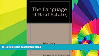 READ FULL  The Language of Real Estate,  READ Ebook Full Ebook