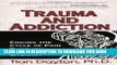 Best Seller Trauma and Addiction: Ending the Cycle of Pain Through Emotional Literacy Free Read