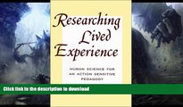 READ BOOK  Researching Lived Experience: Human Science for an Action Sensitive Pedagogy (Suny