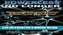 Ebook Powerless No Longer: Reprogramming Your Addictive Behavior Free Read