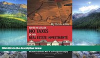 Big Deals  How to Pay Little or No Taxes on Your Real Estate Investments: What Smart Investors