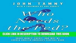 [Ebook] Who Needs the Fed?: What Taylor Swift, Uber, and Robots Tell Us About Money, Credit, and