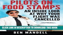 Read Now Pilots On Food Stamps: An Inside Look At Why Your Flight Was Cancelled Download Book