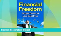 READ BOOK  Financial Freedom: Simple Guide To Live Debt Free (financial freedom, debt free,