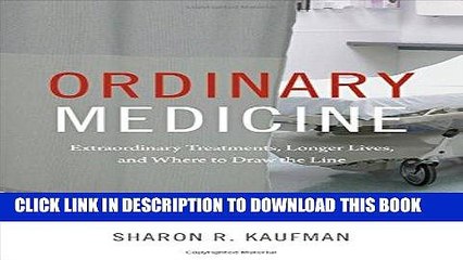 Ebook Ordinary Medicine: Extraordinary Treatments, Longer Lives, and Where to Draw the Line