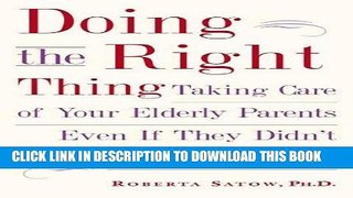 Best Seller Doing the Right Thing: Taking Care of Your Elderly Parents, Even If They Didn t Take