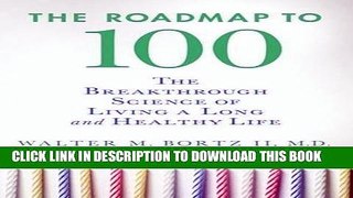 Best Seller The Roadmap to 100: The Breakthrough Science of Living a Long and Healthy Life Free Read