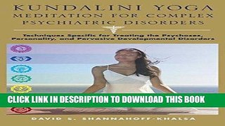 Ebook Kundalini Yoga Meditation for Complex Psychiatric Disorders: Techniques Specific for
