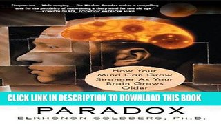 Best Seller The Wisdom Paradox: How Your Mind Can Grow Stronger As Your Brain Grows Older Free Read