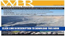 [New] PDF Breaking Ground: Policy Challenges of Extractive Industries (World Politics Review