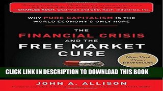 [New] Ebook The Financial Crisis and the Free Market Cure:  Why Pure Capitalism is the World
