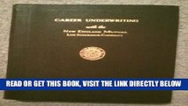 [New] Ebook Career Underwriting with the New England Mutual Life Insurance Company, 1.
