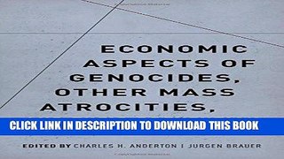 [New] Ebook Economic Aspects of Genocides, Other Mass Atrocities, and Their Prevention Free Read