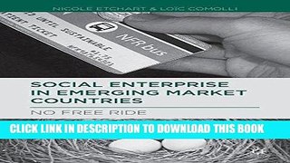 [New] Ebook Social Enterprise in Emerging Market Countries: No Free Ride Free Read