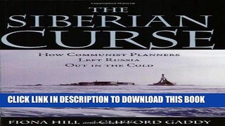 [New] Ebook The Siberian Curse: How Communist Planners Left Russia Out in the Cold Free Read