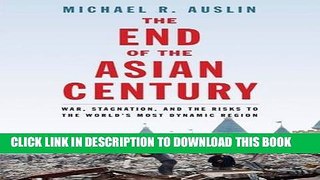 [New] PDF The End of the Asian Century: War, Stagnation, and the Risks to the Worldâ€™s Most