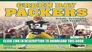 [New] Ebook Green Bay Packers: Trials, Triumphs, and Tradition Free Read