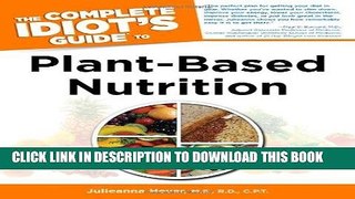 Ebook The Complete Idiot s Guide to Plant-Based Nutrition (Idiot s Guides) Free Read