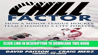 [New] Ebook Chill Factor: How a Minor-League Hockey Team Changed a City Forever Free Online