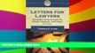 READ FULL  Letters for Lawyers: Essential Communication for Clients, Prospects, and Others,