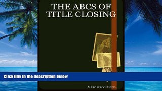 Books to Read  The ABCs of Title Closing  Full Ebooks Best Seller