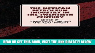 [New] Ebook The Mexican Petroleum Industry in the Twentieth Century (Symposia on Latin America)