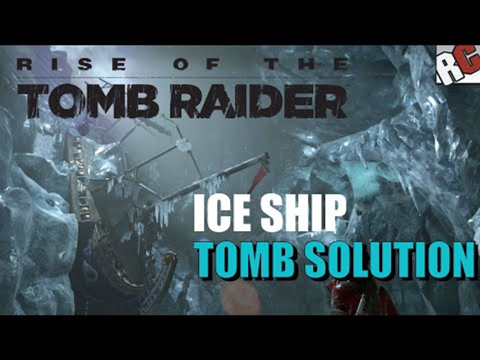 Rise of the Tomb Raider | ICE SHIP Challenge Walkthrough (How to complete Ice Ship Tomb)