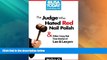 Big Deals  The Judge Who Hated Red Nail Polish: And Other Crazy but True Stories of Law and