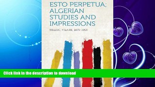 EBOOK ONLINE  Esto Perpetua; Algerian Studies and Impressions FULL ONLINE