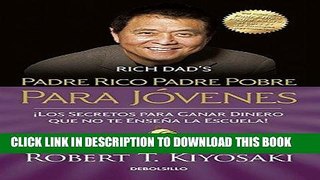 [Ebook] Padre rico padre pobre para jÃ³venes / Rich Dad Poor Dad for Teens (Spanish Edition)