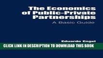 [New] Ebook The Economics of Public-Private Partnerships: A Basic Guide Free Read