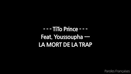 TiTo Prince - LA MORT DE LA TRAP ft. Youssoupha // (Paroles ⁄ Lyrics)