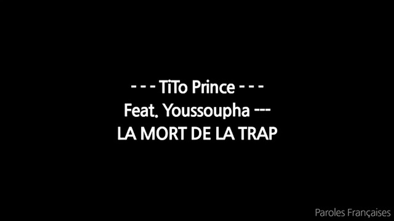TiTo Prince - LA MORT DE LA TRAP ft. Youssoupha // (Paroles ⁄ Lyrics)
