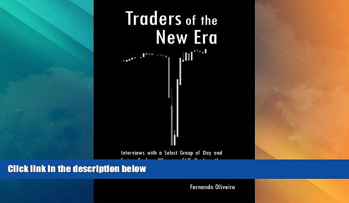 Big Deals  Traders of the New Era: Interviews with a Select Group of Day and Swing Traders Who are