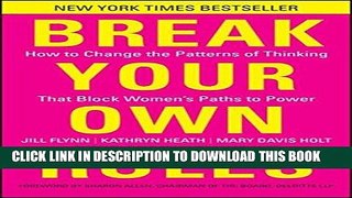 [Ebook] Break Your Own Rules: How to Change the Patterns of Thinking that Block Women s Paths to