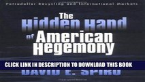 [New] Ebook The Hidden Hand of American Hegemony: Petrodollar Recycling and International Markets